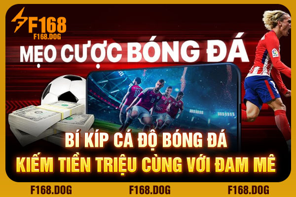 Bí Kíp Cá Độ Bóng Đá - Kiếm Tiền Triệu Cùng Với Đam Mê