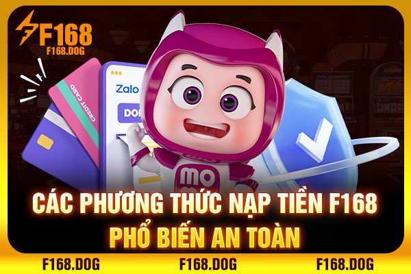Các phương thức nạp tiền F168 phổ biến an toàn