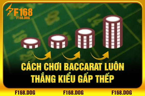 Cách chơi Baccarat luôn thắng kiểu gấp thếp Cách chơi Baccarat luôn thắng kiểu gấp thếp
