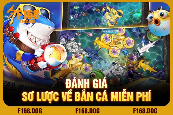 Đánh giá sơ lược về bắn cá miễn phí Đánh giá sơ lược về bắn cá miễn phí