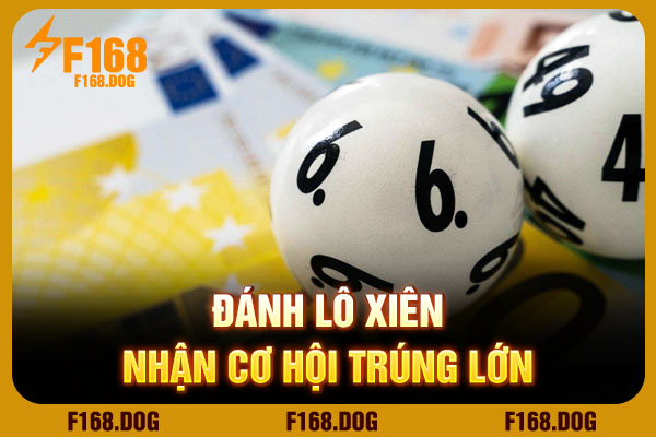 Đánh lô xiên nhận cơ hội trúng lớn
