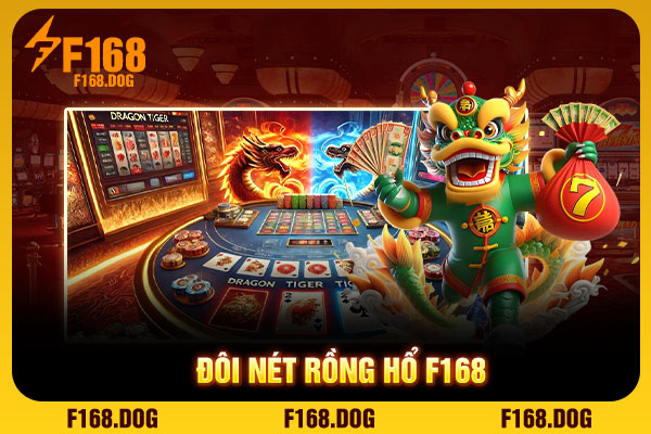 Đôi nét Rồng Hổ F168