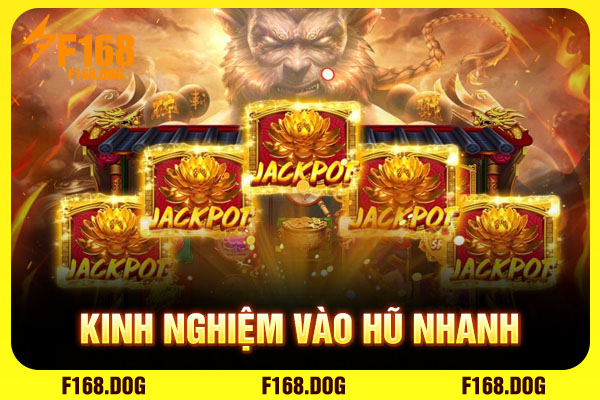 Kinh nghiệm vào hũ nhanh Kinh nghiệm vào hũ nhanh