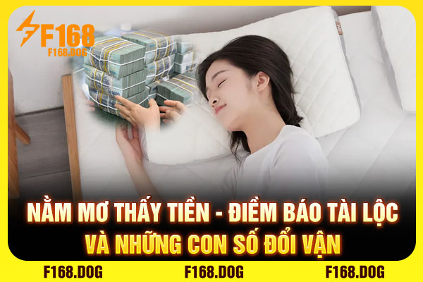 Nằm Mơ Thấy Tiền - Điềm Báo Tài Lộc Và Những Con Số Đổi Vận