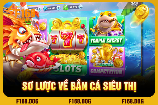 Sơ lược về bắn cá Siêu Thị  Sơ lược về bắn cá Siêu Thị