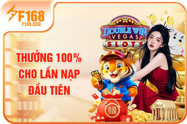 Thưởng 100% cho lần nạp đầu tiên Thưởng 100% cho lần nạp đầu tiên