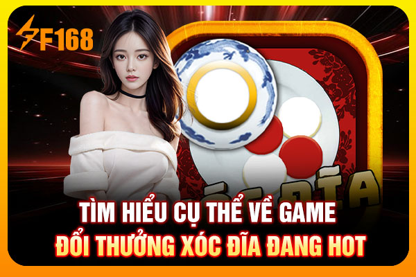 Tìm hiểu cụ thể về game đổi thưởng Xóc Đĩa đang hot Tìm hiểu cụ thể về game đổi thưởng Xóc Đĩa đang hot