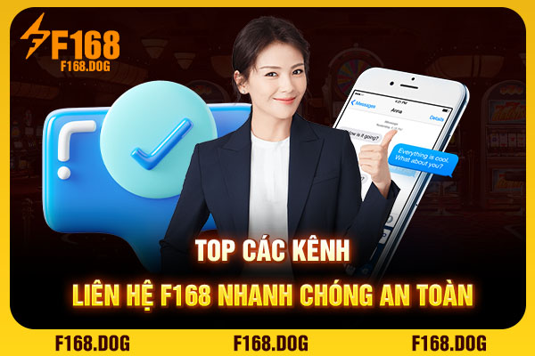 Top các kênh liên hệ F168 nhanh chóng an toàn
