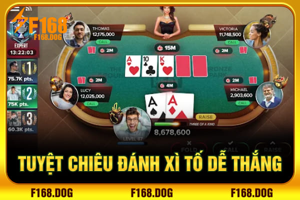 Tuyệt chiêu đánh xì tố dễ thắng Tuyệt chiêu đánh xì tố dễ thắng