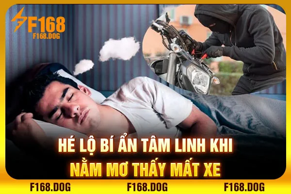 Hé lộ bí ẩn tâm linh khi nằm mơ thấy mất xe  Hé lộ bí ẩn tâm linh khi nằm mơ thấy mất xe